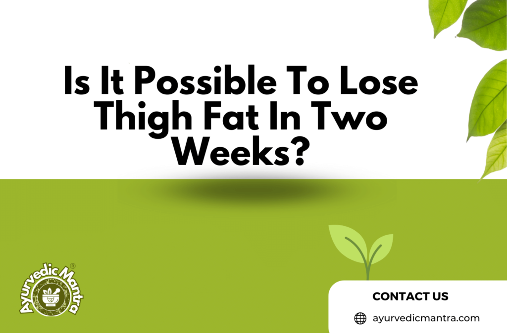 Is It Possible To Lose Thigh Fat In Two Weeks