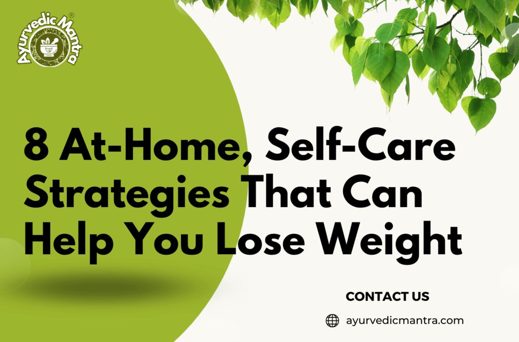 8 At-Home, Self-Care Strategies That Can Help You Lose Weight