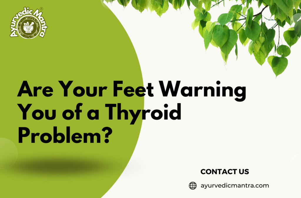 Are Your Feet Warning You of a Thyroid Problem