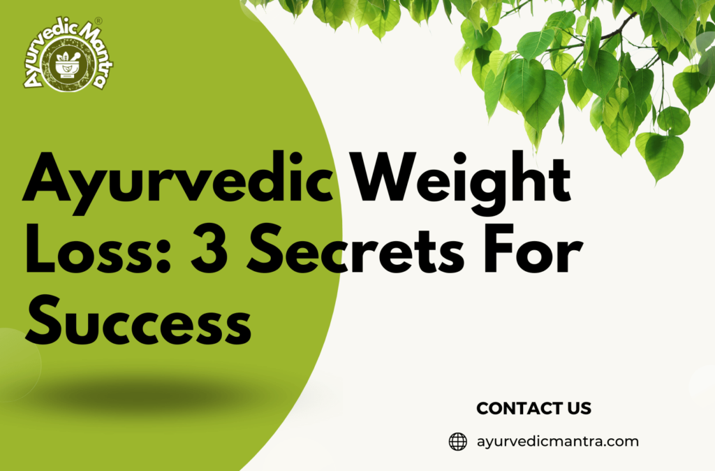 Ayurvedic Weight Loss 3 Secrets For Success