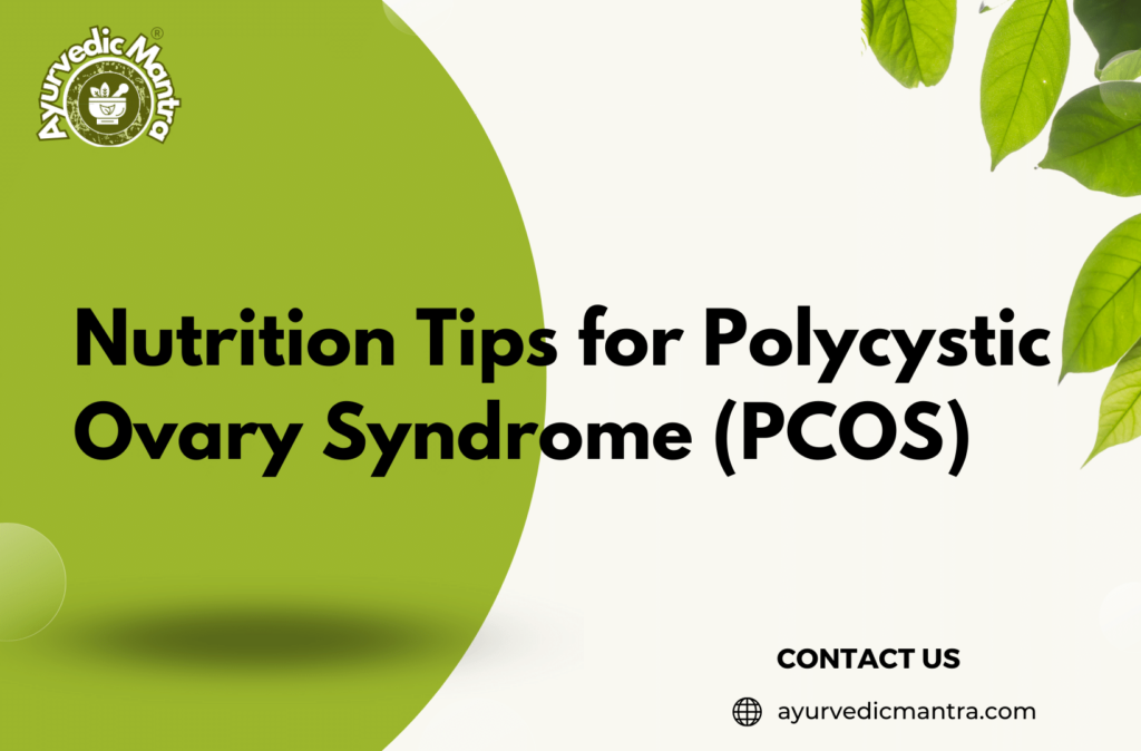 Nutrition Tips for Polycystic Ovary Syndrome (PCOS)